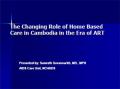 The Changing Role of Home Based Care in Cambodia in the Era of ART