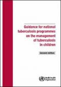 Guidance for National Tuberculosis Programmes on the Management of Tuberculosis in Children (Second Edition)
