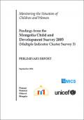 Monitoring the Situation of Children and Women: Findings from the Mongolia Child and Development Survey 2005 (Multiple Indicator Cluster Survey 3), Preliminary Report