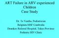 ART Failure in ARV Experienced Children Case Study
