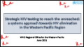 Strategic HIV Testing to Reach the Unreached: A Systems Approach towards HIV Elimination in the Western Pacific Region