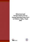 Behavioral and Seroprevalence Survey among Injecting Drug Users in Pokhara Valley, Nepal: 2003