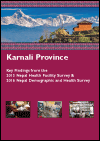 Karnali Province: Key Findings from the 2015 Nepal Health Facility Survey and 2016 Nepal Demographic and Health Survey