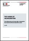 The Harms of Incarceration: The Evidence Base and Human Rights Framework for Decarceration and Harm Reduction in Prisons