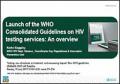 Launch of the WHO Consolidated HIV Testing Services Guidelines: Overview of the Guidelines
