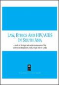 Law, Ethics and HIV/AIDS in South Asia: A Study of the Legal and Social Environment of the Epidemic in Bangladesh, India, Nepal and Sri Lanka