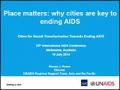 Place Matters: Why Cities Are Key to Ending AIDS - Cities for Social Transformation Towards Ending AIDS