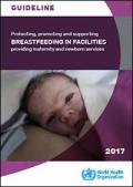 Protecting, Promoting and Supporting Breastfeeding in Facilities Providing Maternity and Newborn Services 2017