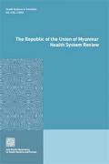 The Republic of the Union of Myanmar Health System Review