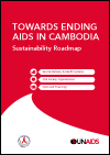 Towards Ending AIDS in Cambodia - Sustainability Roadmap