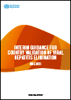 Interim Guidance for Country Validation of Viral Hepatitis Elimination