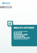 WHO March 2014 Supplement to the 2013 Consolidated Guidelines on the Use of Antiretroviral Drugs for Treating and Preventing HIV Infection