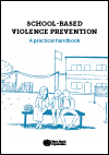 School-based Violence Prevention: A Practical Handbook